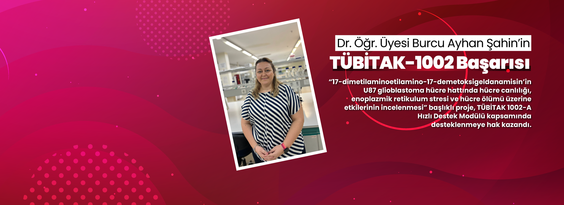 Dr. Öğr. Üyesi Burcu Ayhan Şahin’in TÜBİTAK-1002 Başarısı